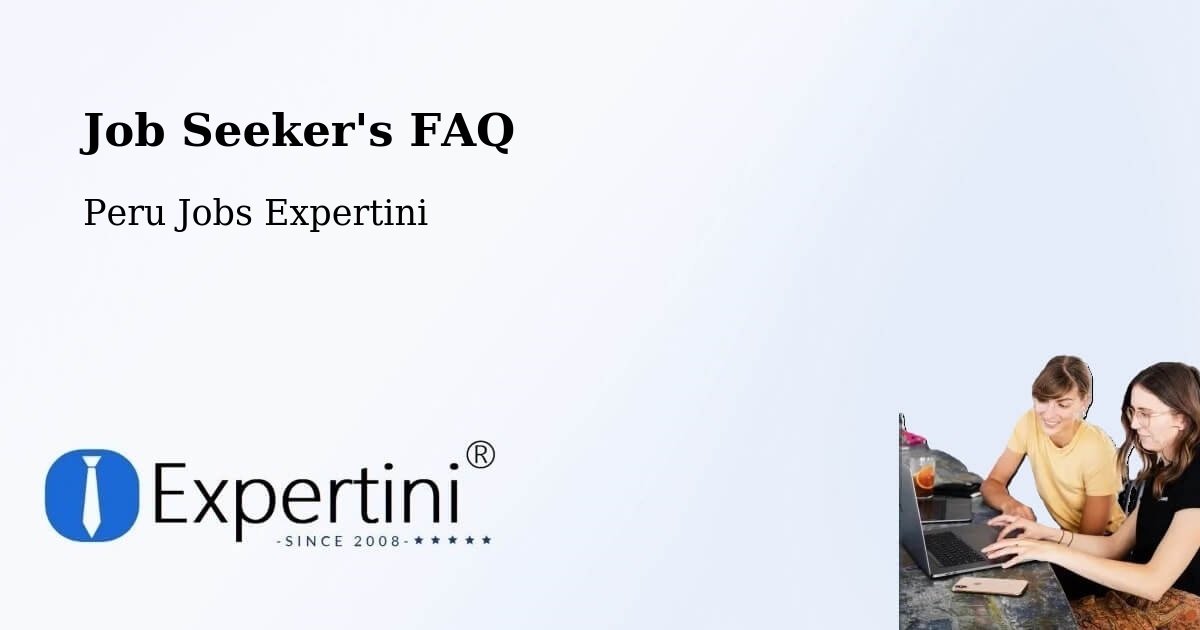 Job Seeker FAQ – Cajamarca - Peru Jobs Expertini